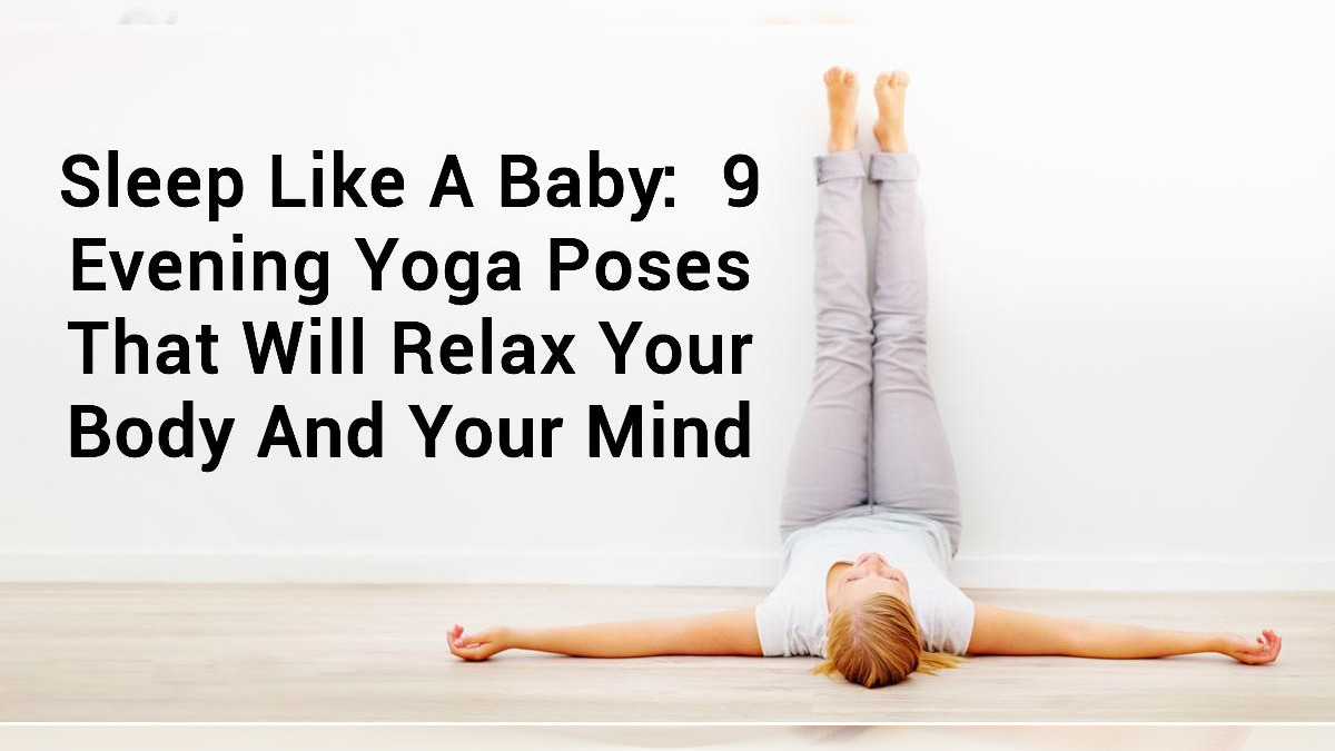 35 Evening Yoga Poses That Will Relax Your Body And Help You Sleep 35 Evening Yoga Poses That Will Relax Your Body And Help You Sleep