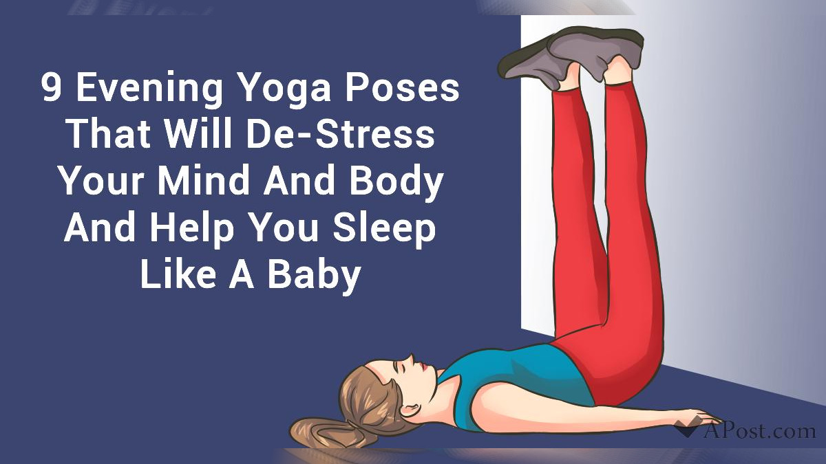 35 Evening Yoga Poses That Will De-Stress Your Mind And Body And 35 Evening Yoga Poses That Will De-Stress Your Mind And Body And